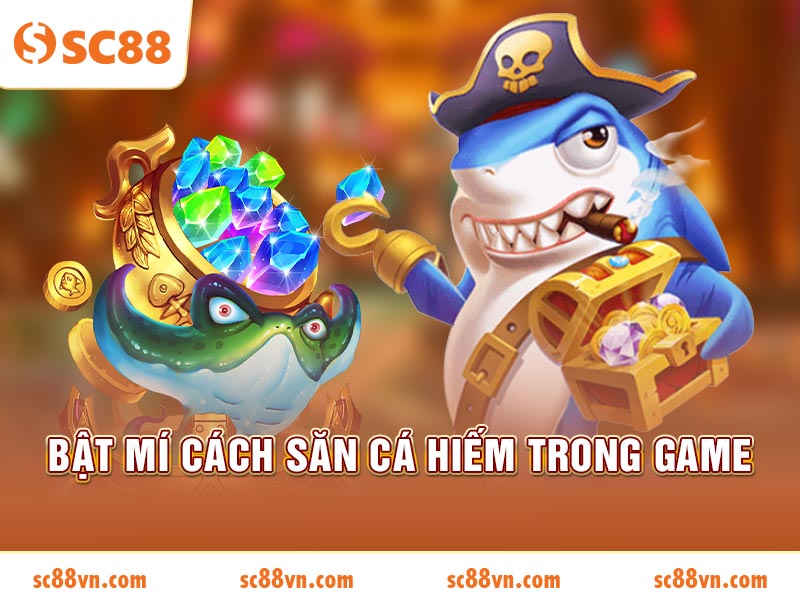 Bật mí cách săn cá hiếm trong game