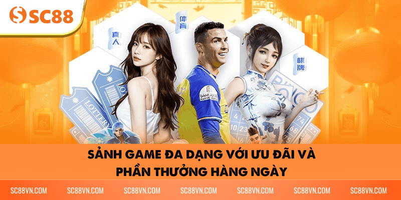 Sảnh game đa dạng với ưu đãi và phần thưởng hàng ngày