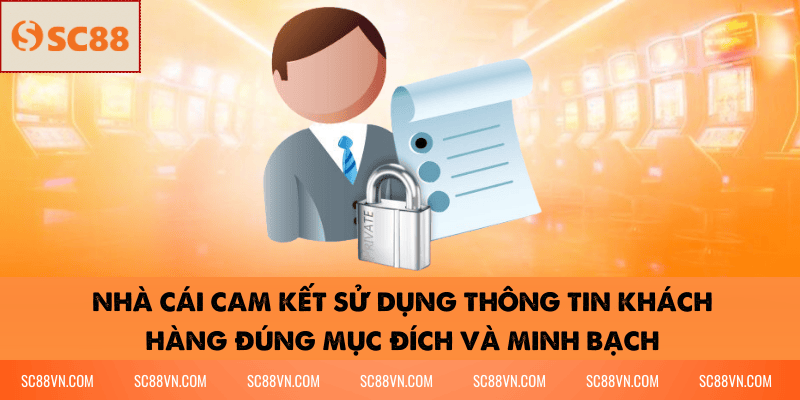 Nhà cái cam kết sử dụng thông tin khách hàng đúng mục đích và minh bạch