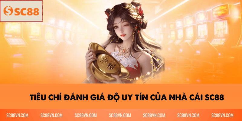Tiêu chí đánh giá độ uy tín của nhà cái SC88